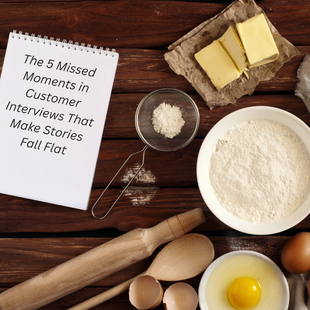 A table of ingredients and a notepad that says The 5 Missed Moments in Customer Interviews That Make Stories Fall Flat